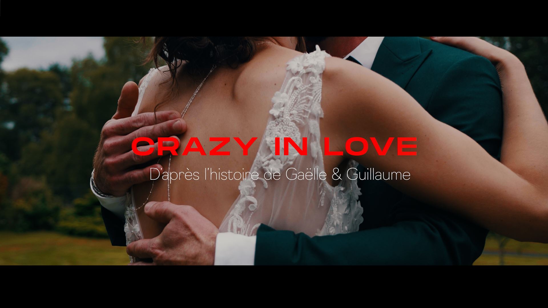 Crazy In Love - Film de mariage - Gaëlle & Guillaume